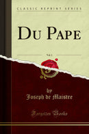 Du Pape, Vol. 1 (Classic Reprint)