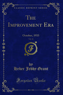The Improvement Era, Vol. 36: October, 1933 (Classic Reprint)
