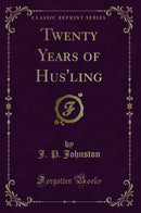 Twenty Years of Hus''ling (Classic Reprint)