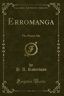 Erromanga: The Martyr Isle (Classic Reprint)