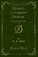 Queen's University Journal, Vol. 38: December 20th, 1910 (Classic Reprint)