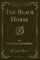 The Black Horse (Classic Reprint)