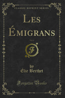 Les Émigrans, Vol. 4 (Classic Reprint)