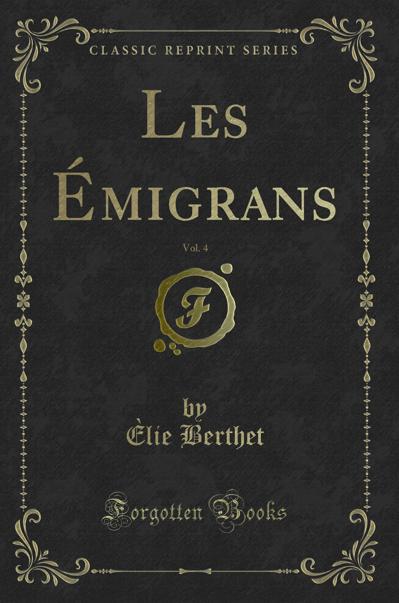 Les Émigrans, Vol. 4 (Classic Reprint)