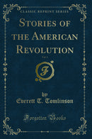 Stories of the American Revolution, Vol. 1 (Classic Reprint)
