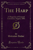 The Harp, Vol. 6: A Magazine of General Literature; August, 1881 (Classic Reprint)