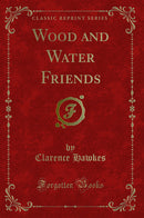 Wood and Water Friends (Classic Reprint)