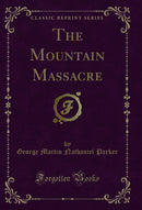 The Mountain Massacre (Classic Reprint)