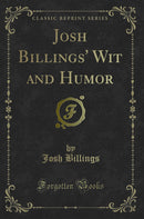 Josh Billings'' Wit and Humor (Classic Reprint)