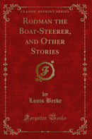 Rodman the Boat-Steerer, and Other Stories (Classic Reprint)