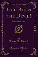 God Bless the Devil!: Liars'' Bench Tales (Classic Reprint)