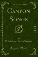 Canyon Songs (Classic Reprint)