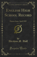 English High School Record, Vol. 40: Humor Issue, April 1925 (Classic Reprint)