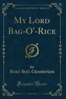 My Lord Bag-O'-Rice (Classic Reprint)