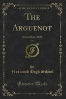 The Arguenot, Vol. 6: November, 1926 (Classic Reprint)