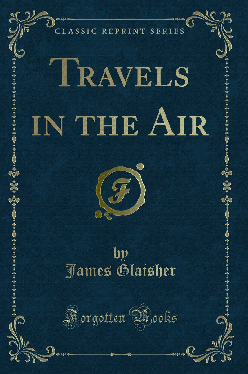 Travels in the Air (Classic Reprint)