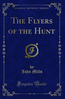 The Flyers of the Hunt (Classic Reprint)