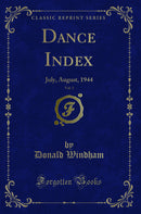 Dance Index, Vol. 3: July, August, 1944 (Classic Reprint)