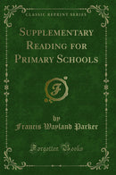 Supplementary Reading for Primary Schools (Classic Reprint)