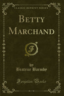 Betty Marchand (Classic Reprint)
