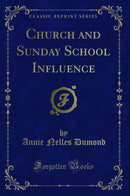 Church and Sunday School Influence (Classic Reprint)