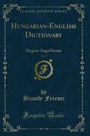 Hungarian-English Dictionary, Vol. 2: Magyar-Angol Szótár (Classic Reprint)