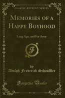 Memories of a Happy Boyhood: Long Ago, and Far Away (Classic Reprint)