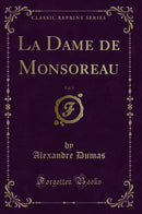 La Dame de Monsoreau, Vol. 3 (Classic Reprint)