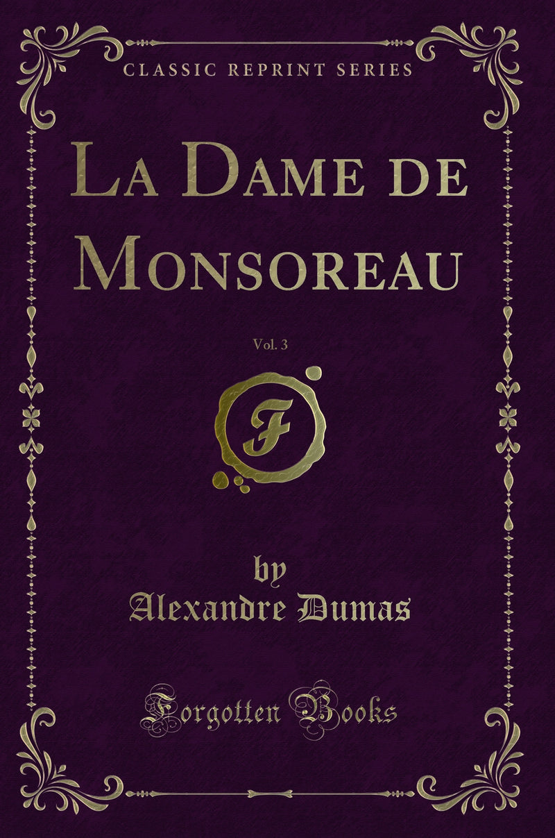 La Dame de Monsoreau, Vol. 3 (Classic Reprint)