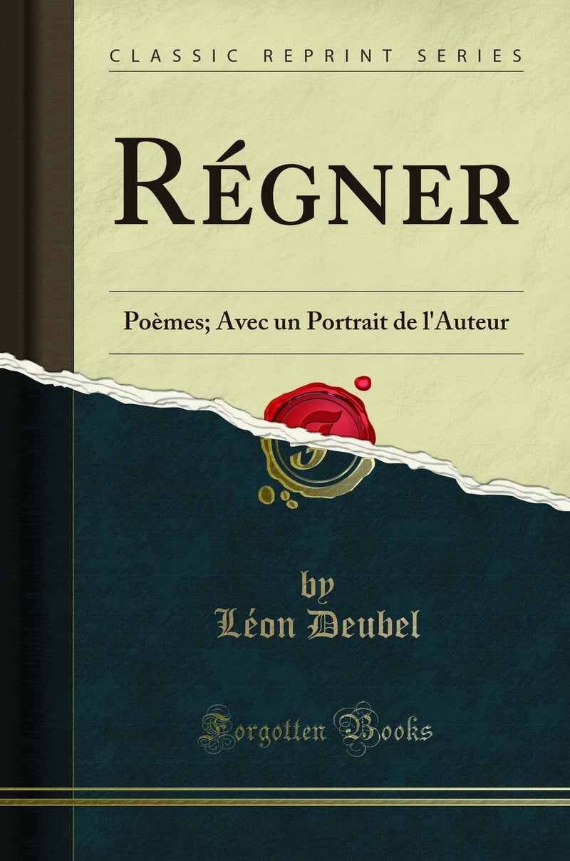 Régner: Poèmes; Avec un Portrait de l''Auteur (Classic Reprint)