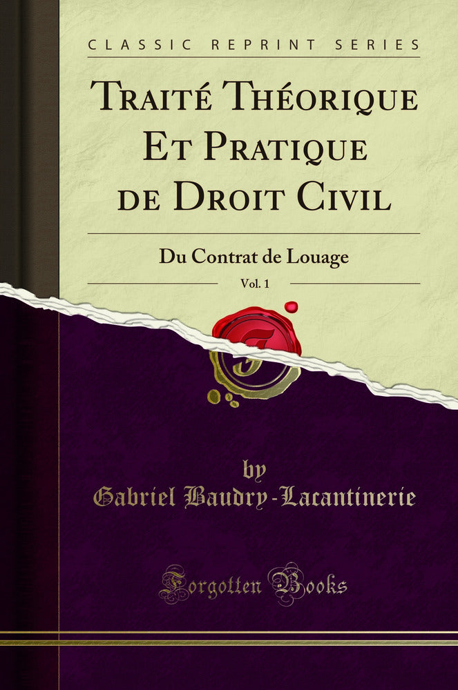 Traité Théorique Et Pratique de Droit Civil, Vol. 1: Du Contrat de Louage (Classic Reprint)