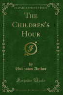 The Children's Hour (Classic Reprint)