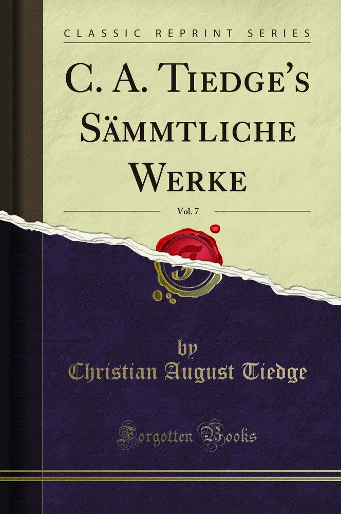 C. A. Tiedge''s Sämmtliche Werke, Vol. 7 (Classic Reprint)