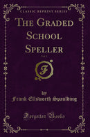 The Graded School Speller, Vol. 2 (Classic Reprint)