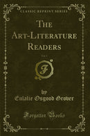 The Art-Literature Readers, Vol. 1 (Classic Reprint)