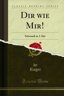 Dir wie Mir!: Schwank in 1 Akt (Classic Reprint)
