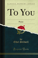 To You: Poems (Classic Reprint)