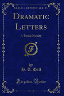 Dramatic Letters: A Titular Novelty (Classic Reprint)