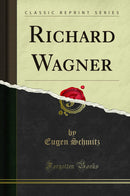 Richard Wagner (Classic Reprint)