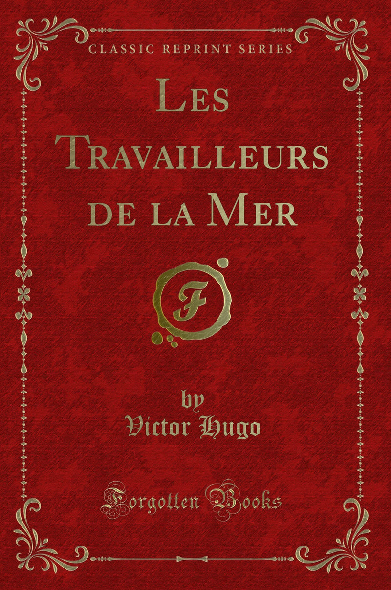 Les Travailleurs de la Mer (Classic Reprint)