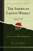 The American Legion Weekly, Vol. 7: August 21, 1925 (Classic Reprint)