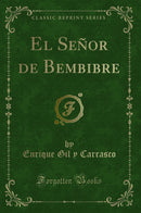 El Señor de Bembibre (Classic Reprint)