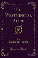 The Westminster Alice (Classic Reprint)