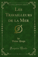 Les Travailleurs de la Mer, Vol. 1 (Classic Reprint)