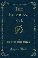 The Bucyrian, 1916, Vol. 6 (Classic Reprint)