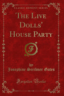 The Live Dolls'' House Party (Classic Reprint)