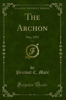 The Archon, Vol. 1: May, 1913 (Classic Reprint)