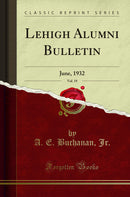 Lehigh Alumni Bulletin, Vol. 19: June, 1932 (Classic Reprint)