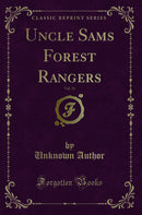 Uncle Sams Forest Rangers, Vol. 32 (Classic Reprint)