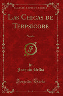 Las Chicas de Terpsícore: Novela (Classic Reprint)